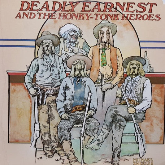 Deadly Earnest And The Honky Tonk Heroes – Deadly Earnest