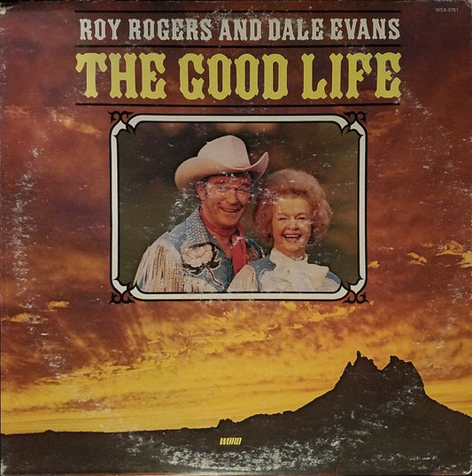 Roy Rogers And Dale Evans – The Good Life